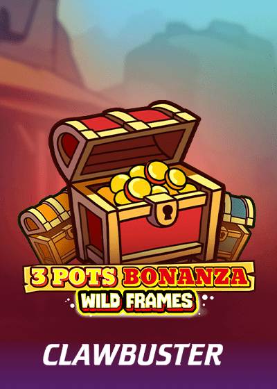 3 POTS BONANZA WILD FRAMES