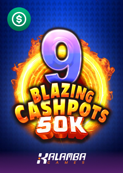 9 Blazing Cashpots 50K